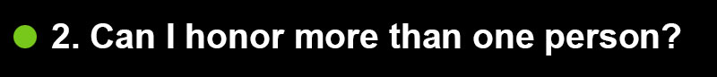 "Can I honor more than one person?"